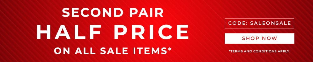 SECOND PAIR 1/2 PRICE | ON ALL SALE ITEMS | Use Code: SALEONSALE